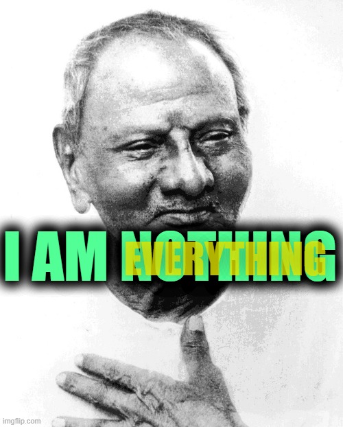I AM NOTHING EVERYTHING | made w/ Imgflip meme maker