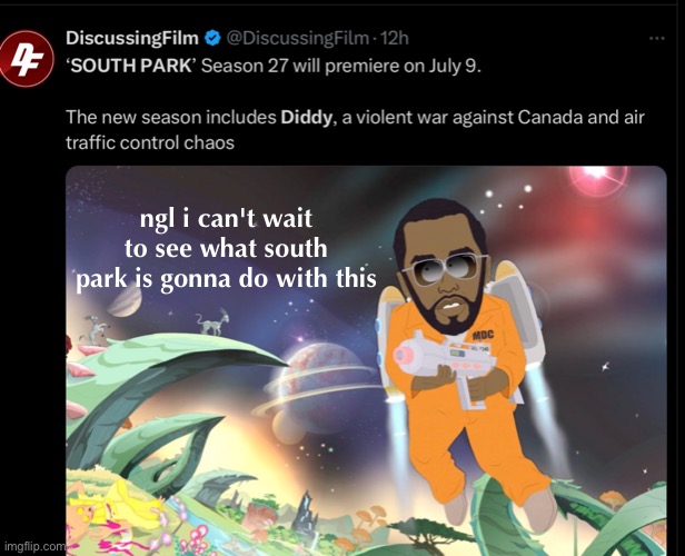 the diddler is in | ngl i can't wait to see what south park is gonna do with this | made w/ Imgflip meme maker