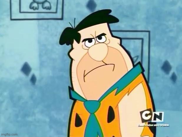 Fred Flinstone Irritated | image tagged in fred flinstone irritated | made w/ Imgflip meme maker