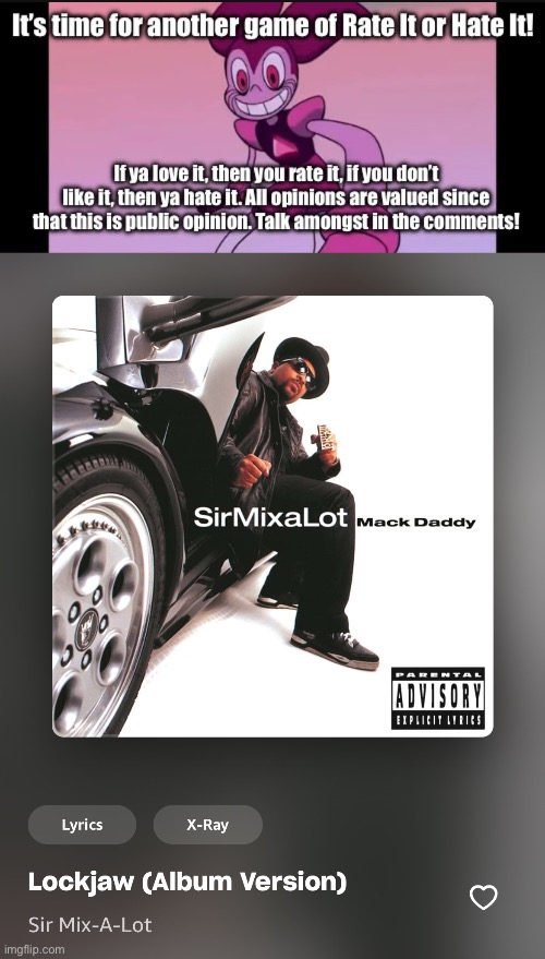 Rate It or Hate It: Lockjaw (Album Version) by Sir Mix-A-Lot | image tagged in rate it or hate it | made w/ Imgflip meme maker