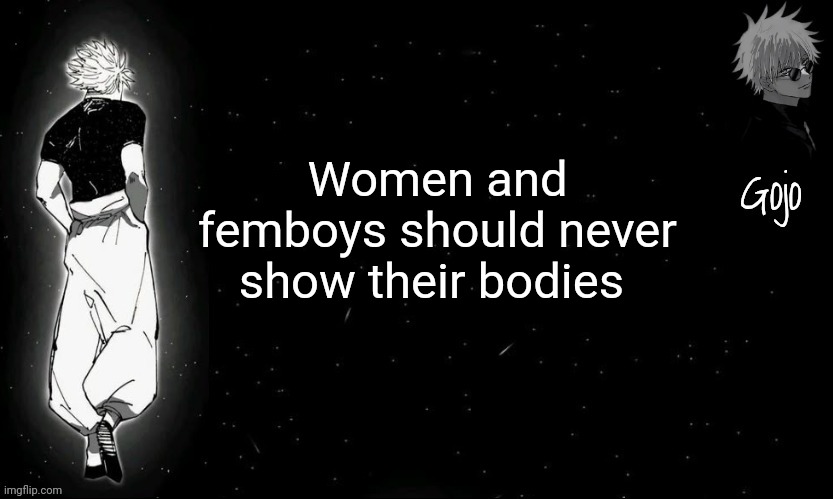 Let's see | Women and femboys should never show their bodies | image tagged in gojo announcement template v9 | made w/ Imgflip meme maker