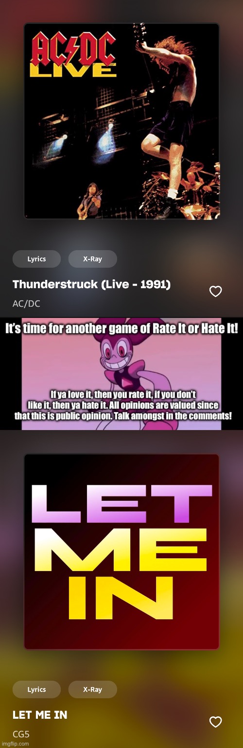 Rate It or Hate It (BATTLE OF THE BANDS): Thunderstruck (AC/DC) VS LET ME IN (CG5) | image tagged in rate it or hate it | made w/ Imgflip meme maker