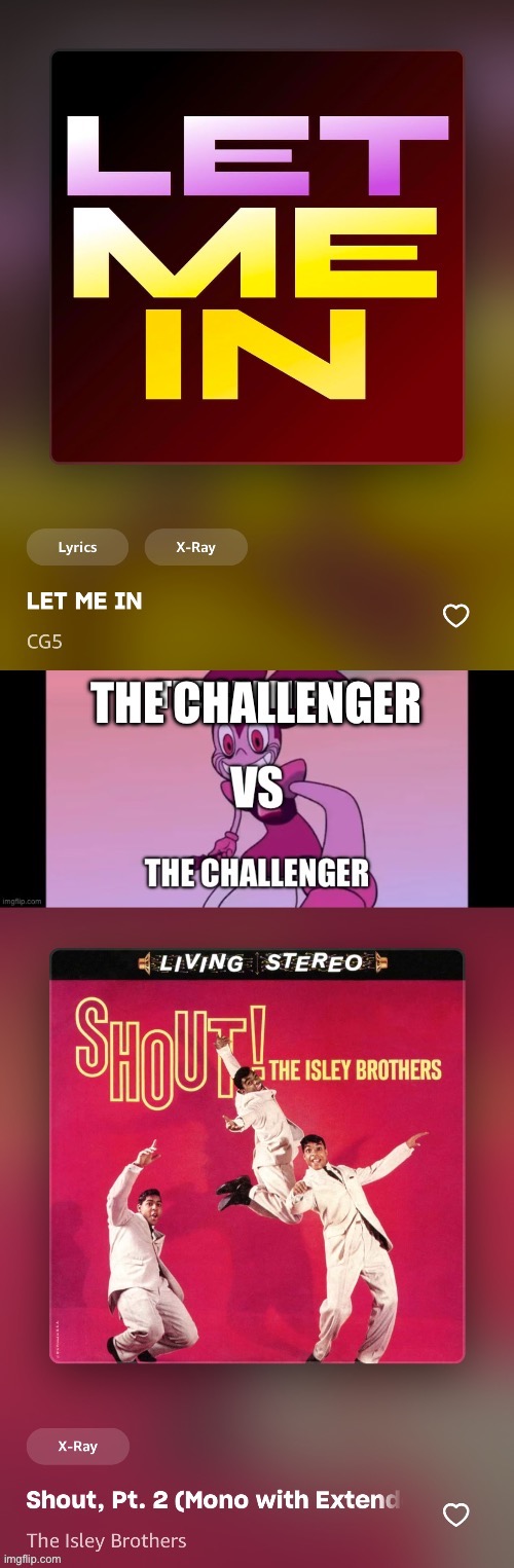 Battle Of the Bands: LET ME IN (CG5) VS Shout (The Isley Brothers) [Reposted because there wasn’t any votes] | made w/ Imgflip meme maker
