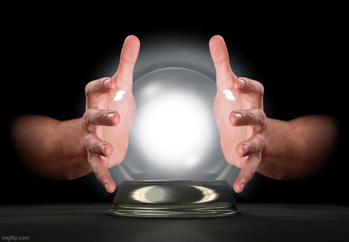 Crystal Ball | image tagged in crystal ball | made w/ Imgflip meme maker