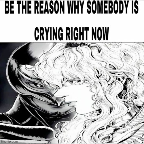Be the reason why someone is crying rn | image tagged in be the reason why someone is crying rn | made w/ Imgflip meme maker