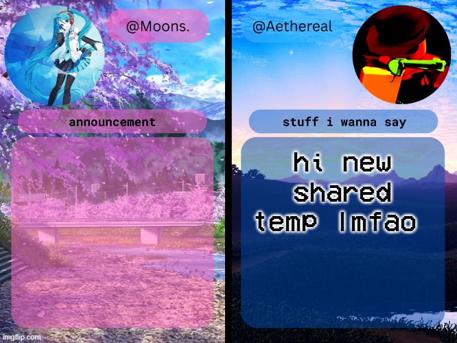 moons. and aethereal shared temp | hi new shared temp lmfao | image tagged in moons and aethereal shared temp | made w/ Imgflip meme maker