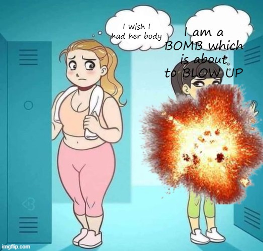 i wish i had her body blank (better textboxes) | I am a BOMB which is about to BLOW UP; I wish I had her body | image tagged in i wish i had her body blank better textboxes | made w/ Imgflip meme maker