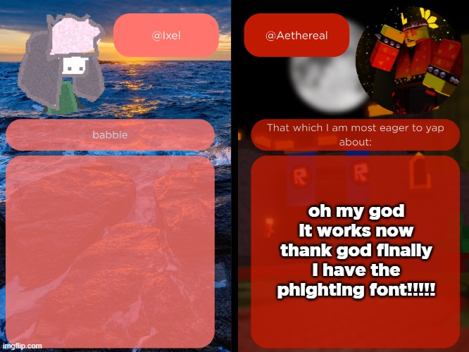 ixel and aethereal shared temp | oh my god it works now thank god finally i have the phighting font!!!!! | image tagged in ixel and aethereal shared temp | made w/ Imgflip meme maker