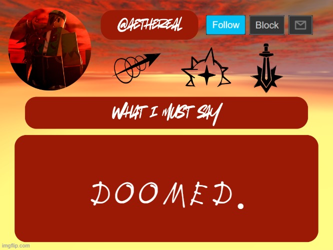 aethereal rochas temp | doomed. | image tagged in aethereal rochas temp | made w/ Imgflip meme maker