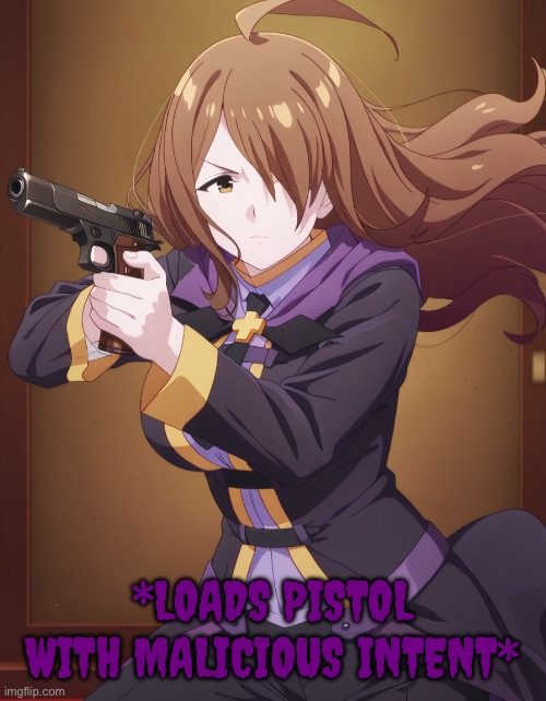 loads pistol with malicious intent Blank Meme Template