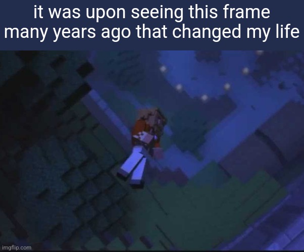Fallen kingdom | it was upon seeing this frame many years ago that changed my life | image tagged in fallen kingdom | made w/ Imgflip meme maker