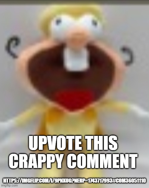 duh noiz | UPVOTE THIS CRAPPY COMMENT; HTTPS://IMGFLIP.COM/I/9PNXUG?NERP=1743717993#COM36051110 | image tagged in duh noiz | made w/ Imgflip meme maker