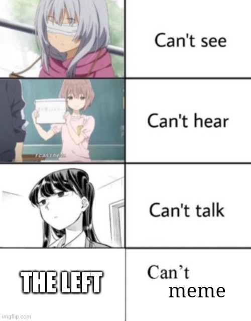 Can't meme template | THE LEFT meme | image tagged in can't meme template | made w/ Imgflip meme maker