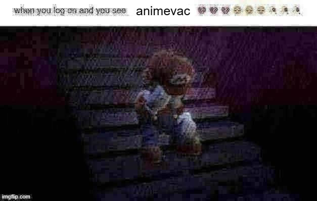 when you log on and see x | animevac | image tagged in when you log on and see x | made w/ Imgflip meme maker