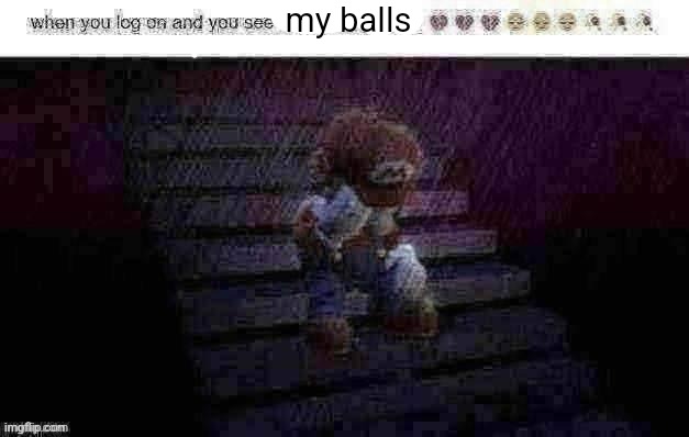 /j | my balls | image tagged in when you see manticore | made w/ Imgflip meme maker