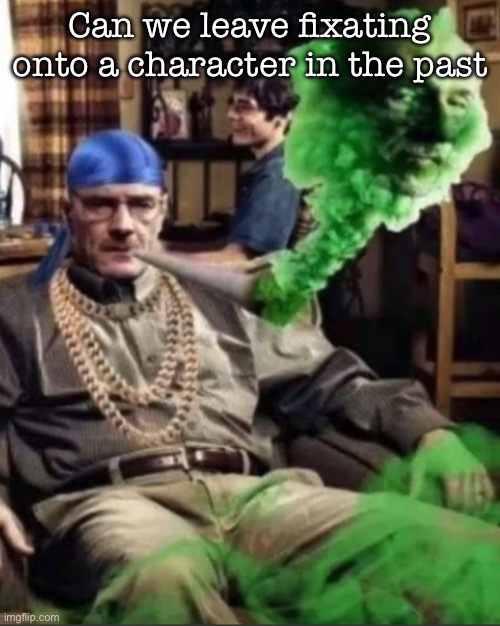 Waltuh | Can we leave fixating onto a character in the past | image tagged in waltuh,msmg | made w/ Imgflip meme maker