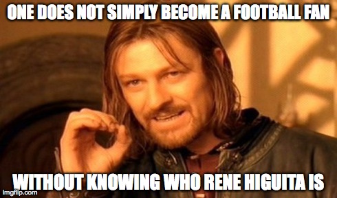 Football fan. | ONE DOES NOT SIMPLY BECOME A FOOTBALL FAN WITHOUT KNOWING WHO RENE HIGUITA IS | image tagged in memes,one does not simply,rene huguita,football,soccer | made w/ Imgflip meme maker