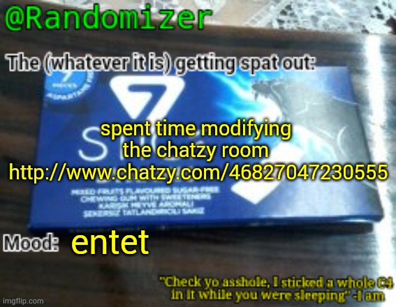 http://www.chatzy.com/46827047230555 | spent time modifying the chatzy room
 http://www.chatzy.com/46827047230555; entet | image tagged in randomizer's low quality 7 stick announcement temp | made w/ Imgflip meme maker