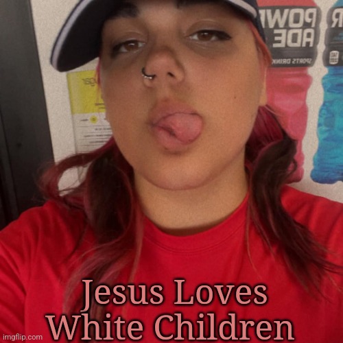 Lillian Soucy | Jesus Loves White Children | image tagged in lillian soucy,moses loves white children | made w/ Imgflip meme maker