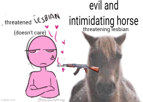 dark humer | threatened; threatening lesbian; (doesn't care) | image tagged in annoying gay couple | made w/ Imgflip meme maker