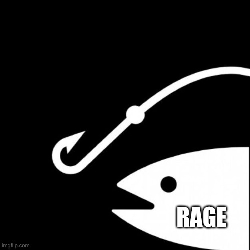 this is bait template | RAGE | image tagged in this is bait template | made w/ Imgflip meme maker
