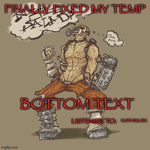 Krieg yrllibg | FINALLY FIXED MY TEMP; BOTTOM TEXT; NOTHING RN | image tagged in krieg yrllibg | made w/ Imgflip meme maker