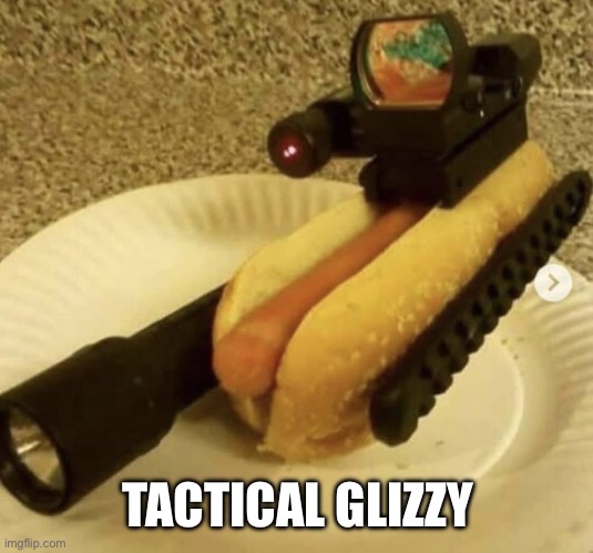 TACTICAL GLIZZY | made w/ Imgflip meme maker