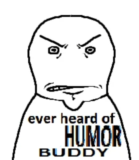 High Quality ever heard of X humor buddy Blank Meme Template