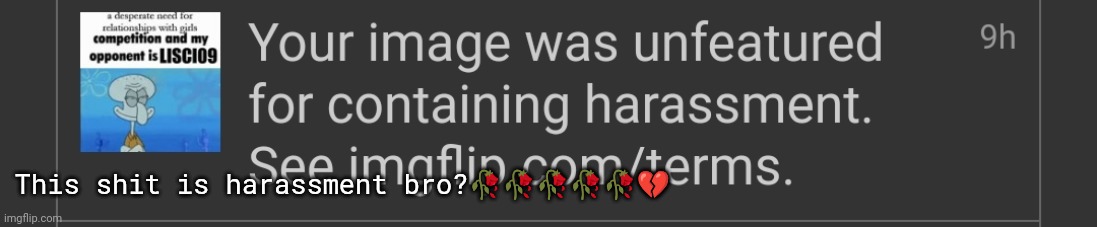 This shit is harassment bro?🥀🥀🥀🥀🥀💔 | image tagged in memes,msmg | made w/ Imgflip meme maker