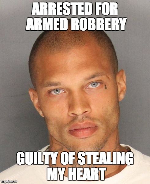 Sexy Mugshot Man | ARRESTED FOR ARMED ROBBERY GUILTY OF STEALING MY HEART | image tagged in sexy mugshot,stockton,jeremy meeks | made w/ Imgflip meme maker
