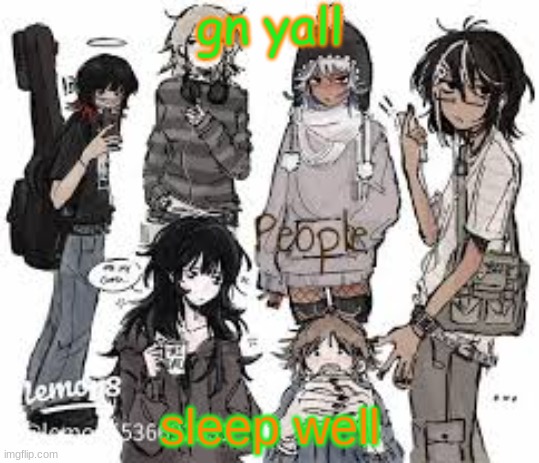 gn y'all | gn yall; sleep well | image tagged in another random | made w/ Imgflip meme maker