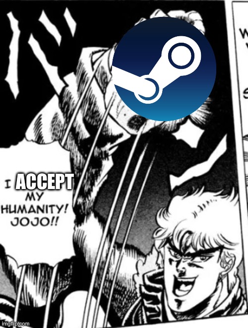 I reject my humanity JoJo | ACCEPT | image tagged in i reject my humanity jojo | made w/ Imgflip meme maker