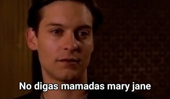 No digas mamadas mary jane Blank Meme Template