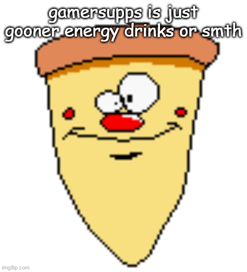 thats it | gamersupps is just gooner energy drinks or smth | image tagged in my butthoel reaction image | made w/ Imgflip meme maker