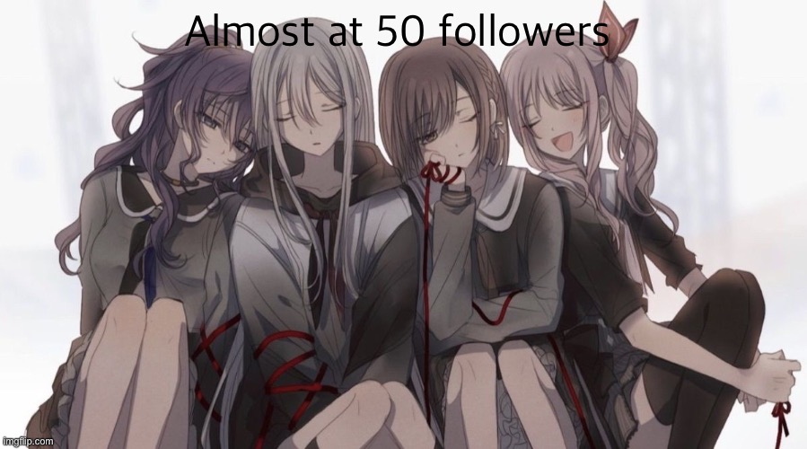 Project Sekai 4 People | Almost at 50 followers | image tagged in project sekai 4 people | made w/ Imgflip meme maker