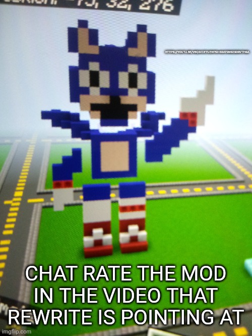 Do it | HTTPS://YOUTU.BE/V8Q6VCETUEW?SI=K0AT9N9ZSDRVTH6A; CHAT RATE THE MOD IN THE VIDEO THAT REWRITE IS POINTING AT | image tagged in rewrite in minecraft | made w/ Imgflip meme maker