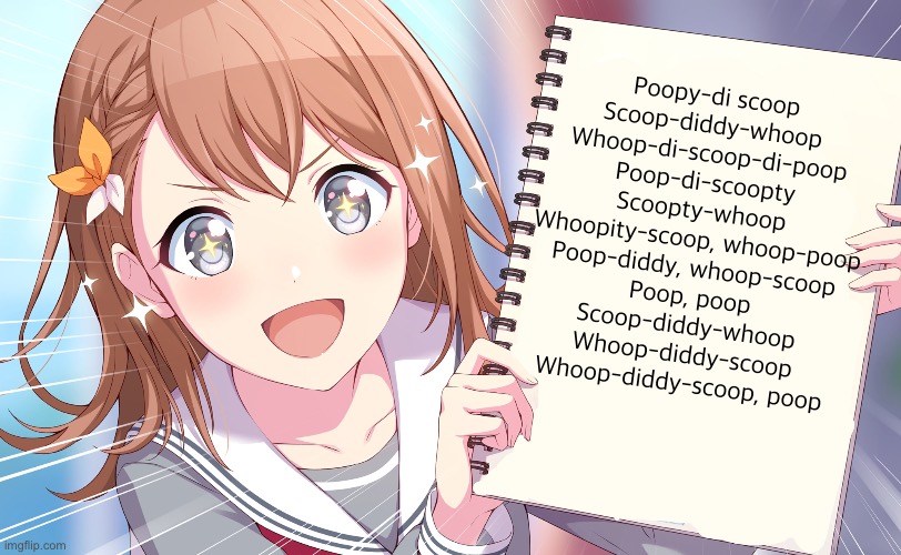Minori shows you something | Poopy-di scoop
Scoop-diddy-whoop
Whoop-di-scoop-di-poop
Poop-di-scoopty
Scoopty-whoop
Whoopity-scoop, whoop-poop
Poop-diddy, whoop-scoop
Poop, poop
Scoop-diddy-whoop
Whoop-diddy-scoop
Whoop-diddy-scoop, poop | image tagged in minori shows you something | made w/ Imgflip meme maker