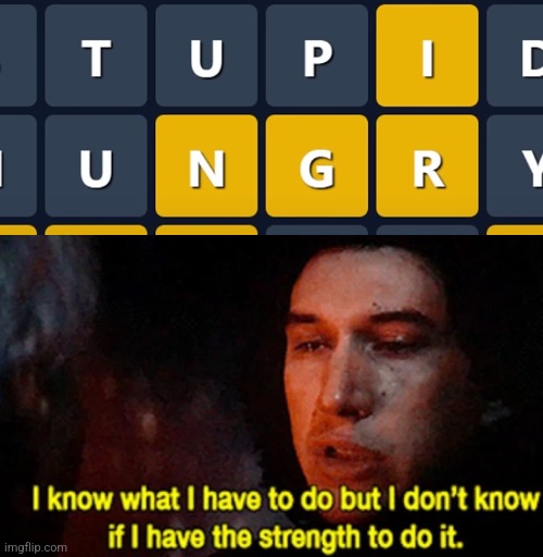 image tagged in i know what i have to do but i don t know if i have the strength | made w/ Imgflip meme maker