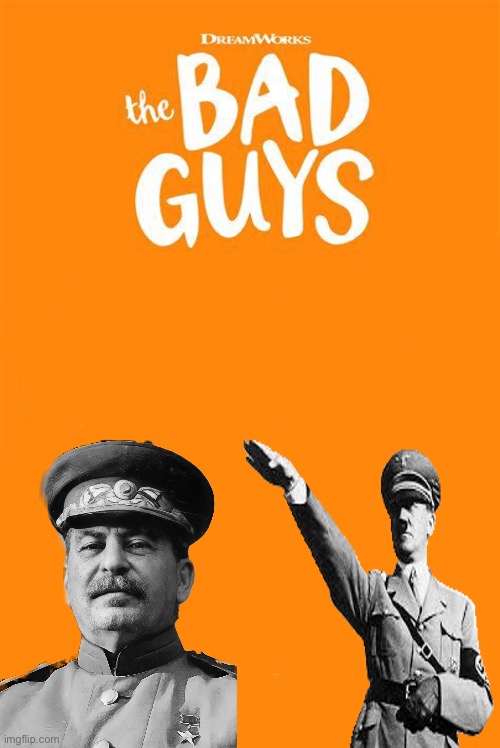 The bad guys (with hitler and Stalin) | made w/ Imgflip meme maker