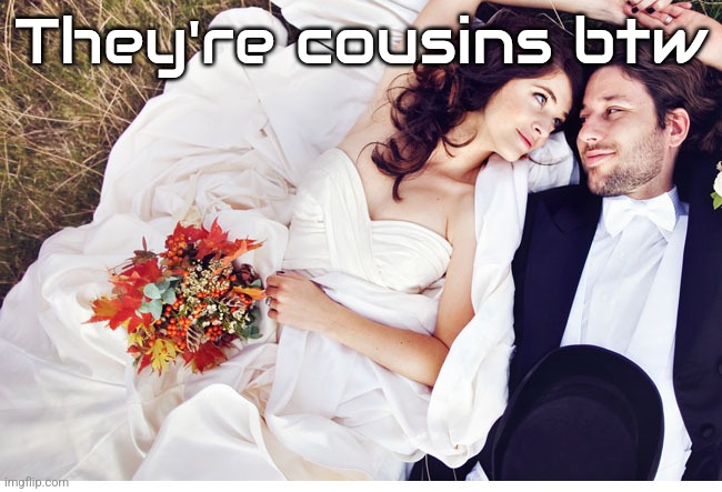 Cousins | They're cousins btw | image tagged in this could be us | made w/ Imgflip meme maker