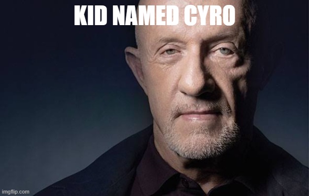 Kid Named | KID NAMED CYRO | image tagged in kid named | made w/ Imgflip meme maker