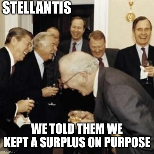 Warren buffet laugh | STELLANTIS; WE TOLD THEM WE KEPT A SURPLUS ON PURPOSE | image tagged in warren buffet laugh | made w/ Imgflip meme maker