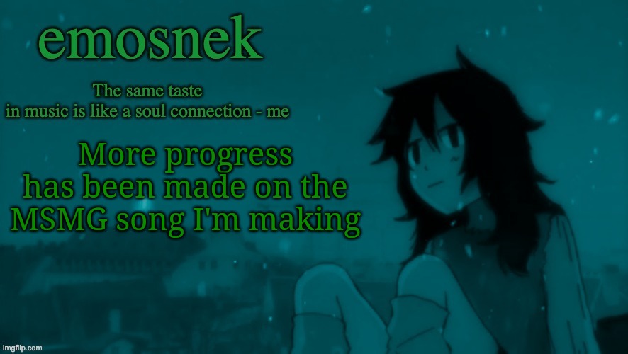 emosnek softcore temp (thanks duskit) | More progress has been made on the MSMG song I'm making | image tagged in emosnek softcore temp thanks duskit | made w/ Imgflip meme maker