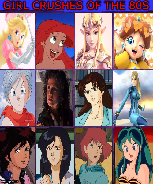 girl crushes of the 80s | image tagged in 1980s,80s,girl crushes,memes,nintendo,anime | made w/ Imgflip meme maker