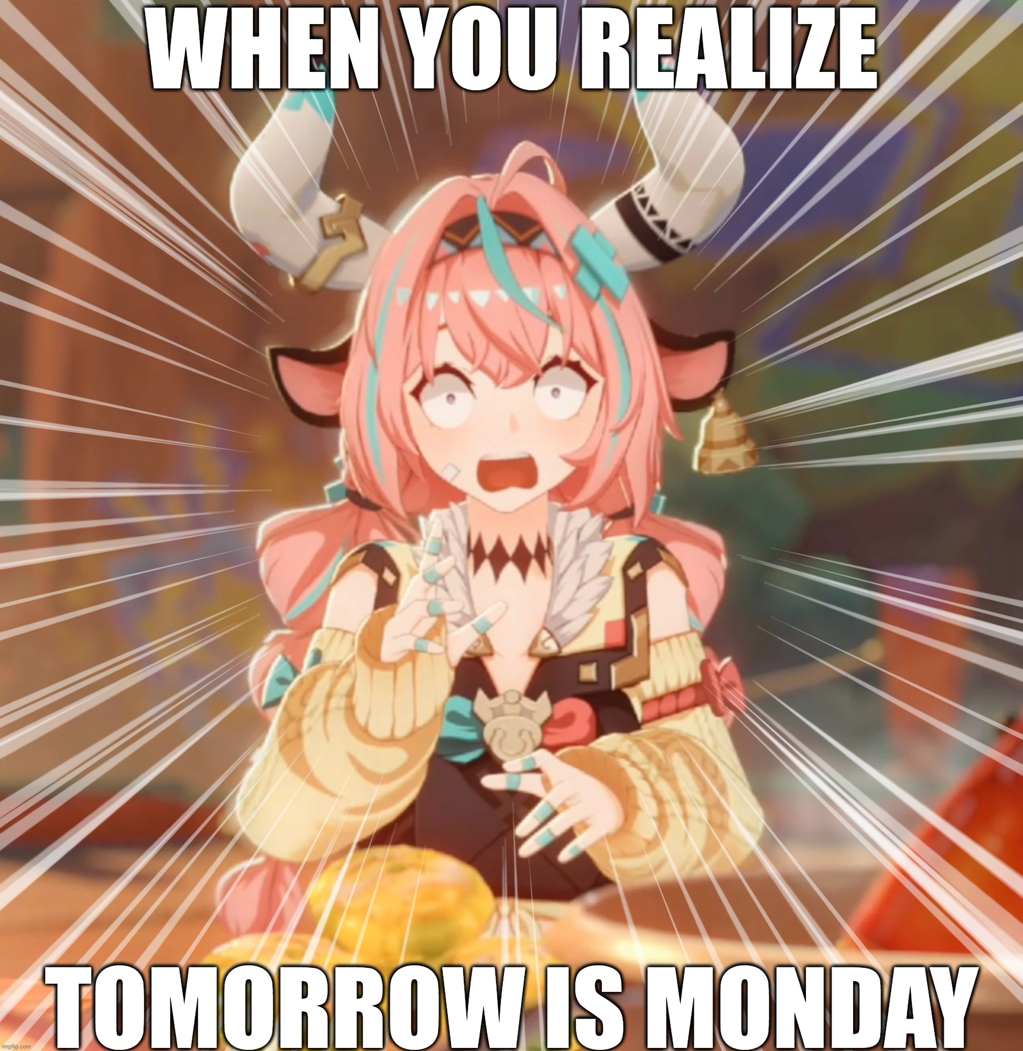 when you realize | WHEN YOU REALIZE; TOMORROW IS MONDAY | image tagged in genshin impact,monday,when you realize | made w/ Imgflip meme maker