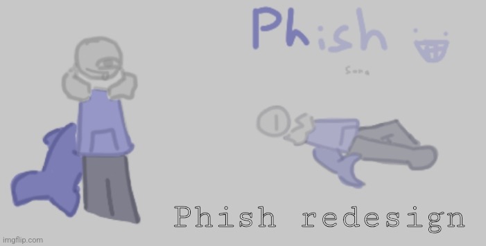 Phish redesign | Phish redesign | made w/ Imgflip meme maker