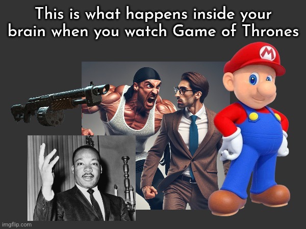 This is what happens inside your brain when you watch Game of Thrones | made w/ Imgflip meme maker