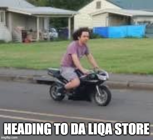 Heading to da Liqa Store | HEADING TO DA LIQA STORE | image tagged in liquor store | made w/ Imgflip meme maker