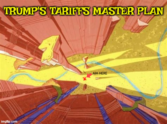 Trump's tariffs master plan | image tagged in trump's tariffs master plan,rock bottom,stockmarket suicide,depression bankruptcy,trumpeconomics terroism,sabotague | made w/ Imgflip meme maker