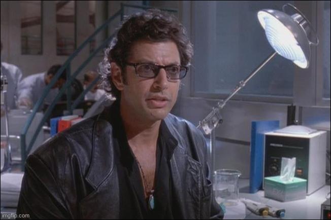 Dr. Ian Malcom (Jeff Goldblum) | image tagged in dr ian malcom jeff goldblum | made w/ Imgflip meme maker